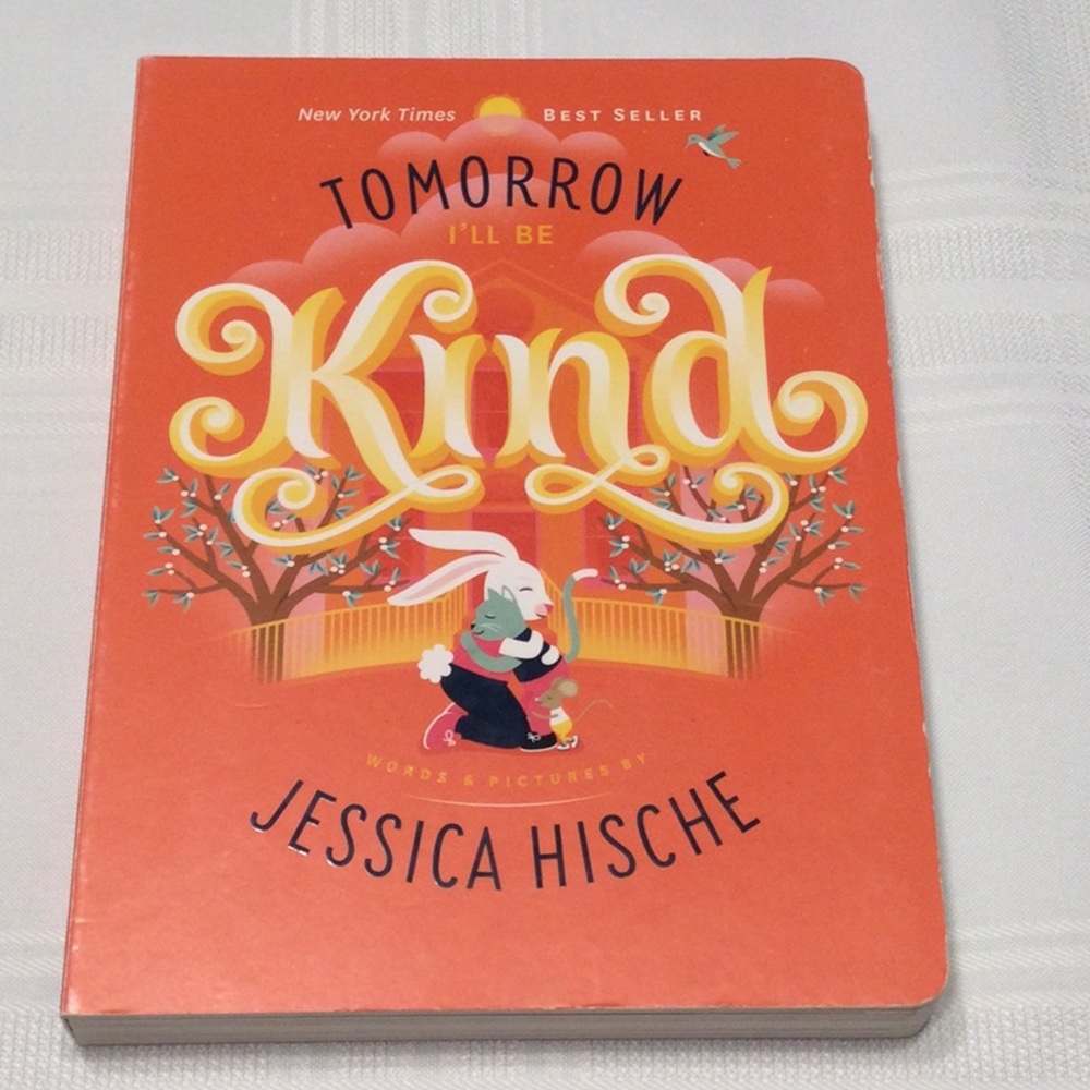 Tomorrow I’ll Be Kind Hardback Book New York Times Best Seller